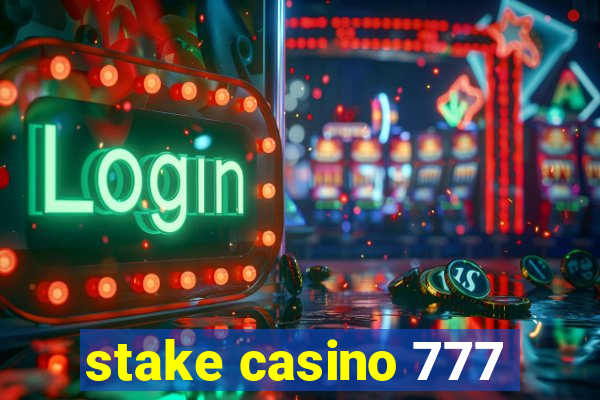 stake casino 777