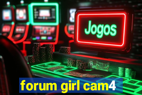 forum girl cam4