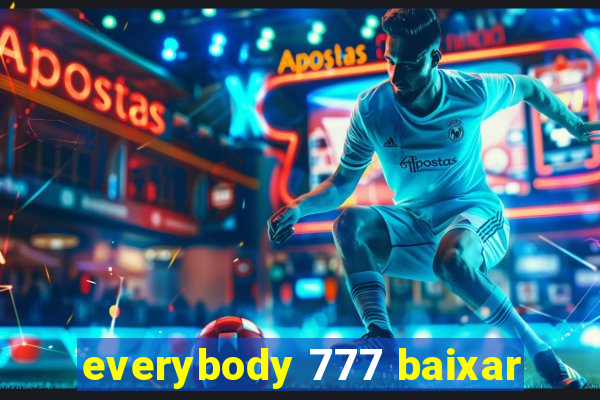 everybody 777 baixar