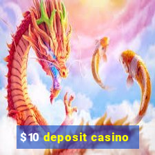 $10 deposit casino