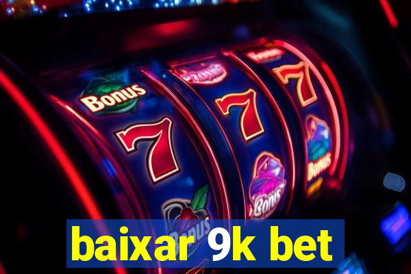 baixar 9k bet