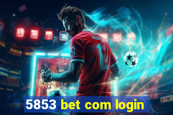 5853 bet com login