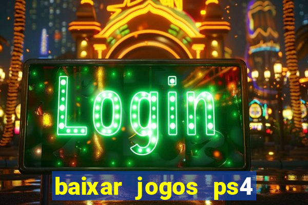 baixar jogos ps4 pkg pt-br