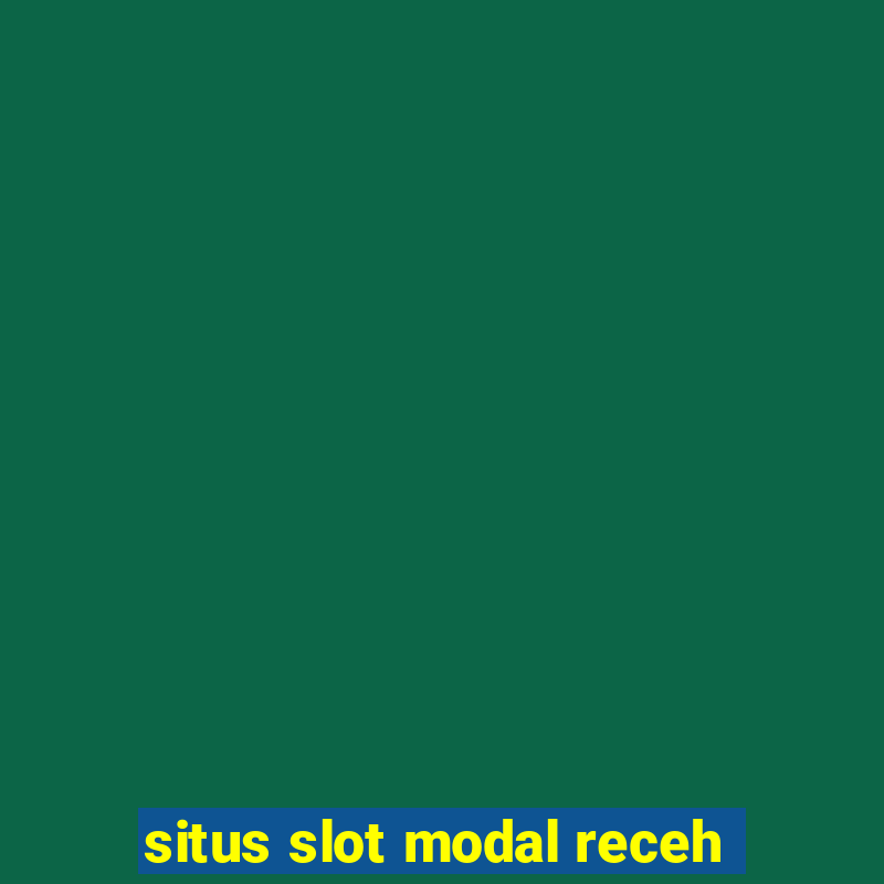 situs slot modal receh