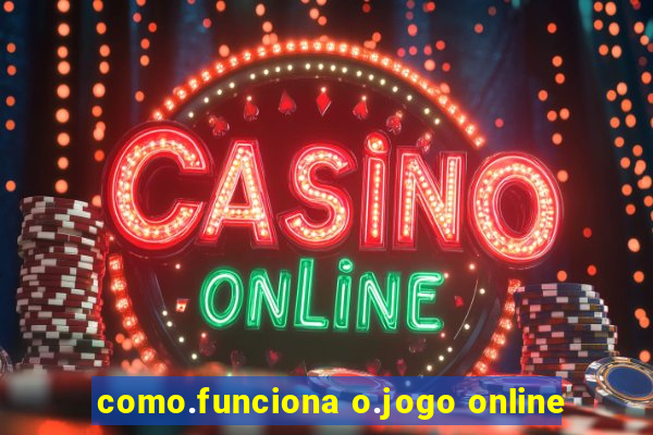 como.funciona o.jogo online