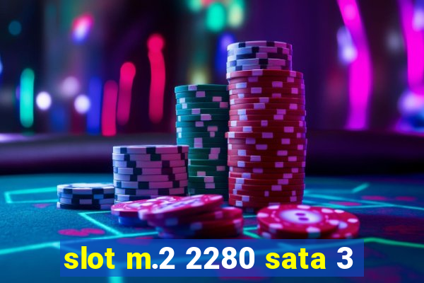 slot m.2 2280 sata 3