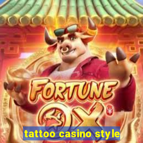 tattoo casino style