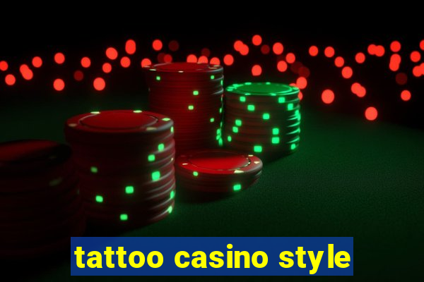 tattoo casino style