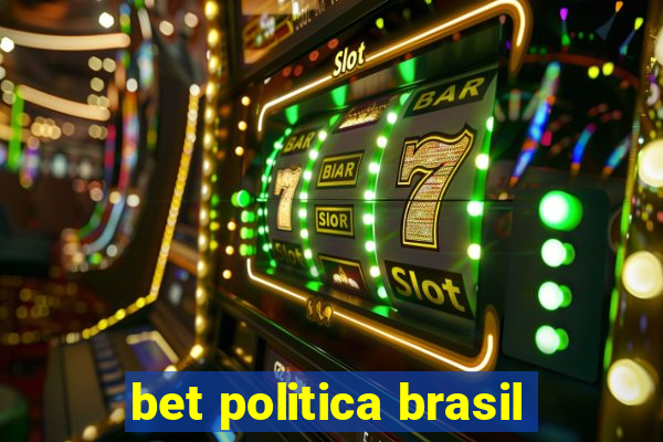 bet politica brasil