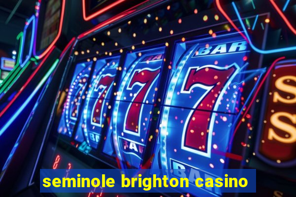 seminole brighton casino