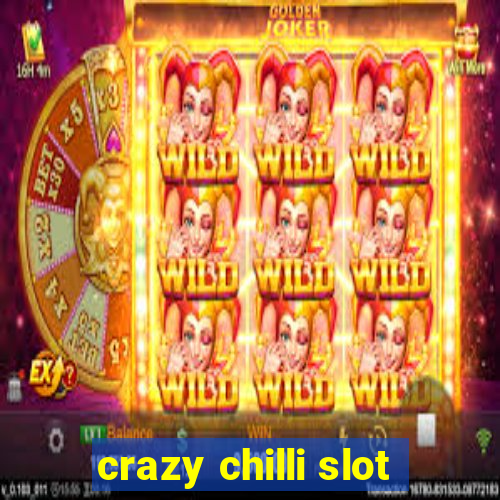 crazy chilli slot