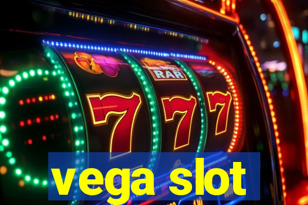 vega slot