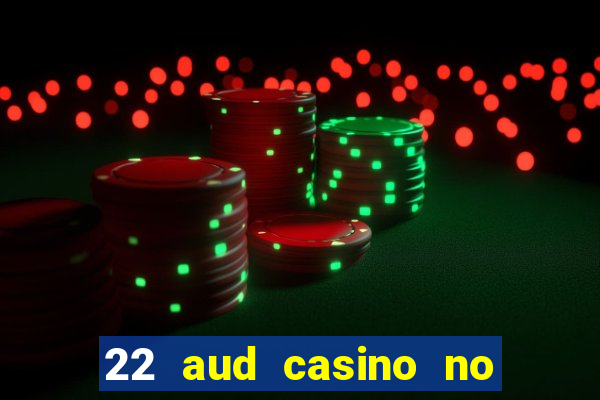 22 aud casino no deposit bonus