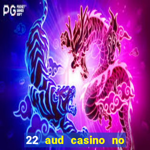 22 aud casino no deposit bonus