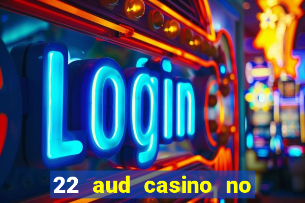 22 aud casino no deposit bonus