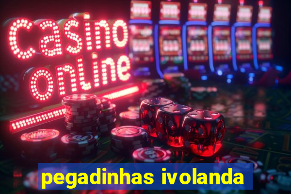 pegadinhas ivolanda