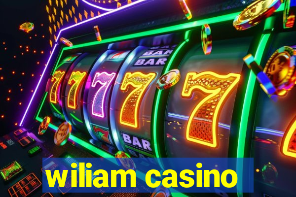 wiliam casino