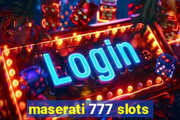 maserati 777 slots