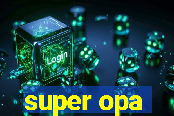 super opa