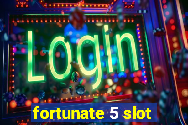 fortunate 5 slot