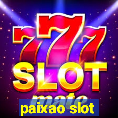 paixao slot