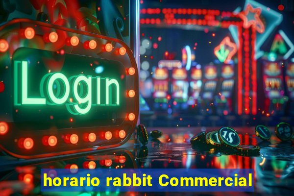 horario rabbit Commercial