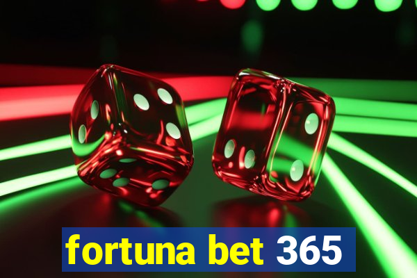 fortuna bet 365