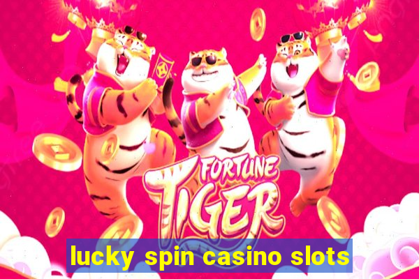 lucky spin casino slots