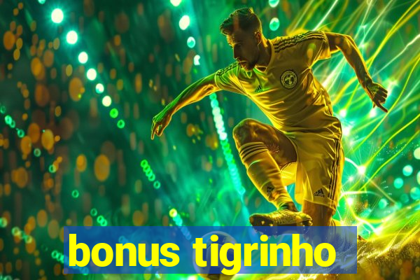 bonus tigrinho