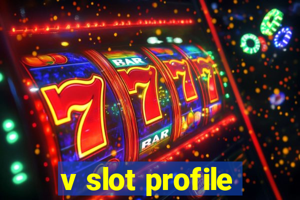 v slot profile