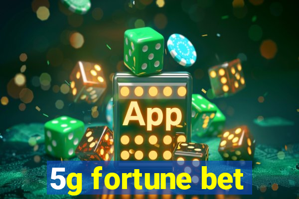 5g fortune bet