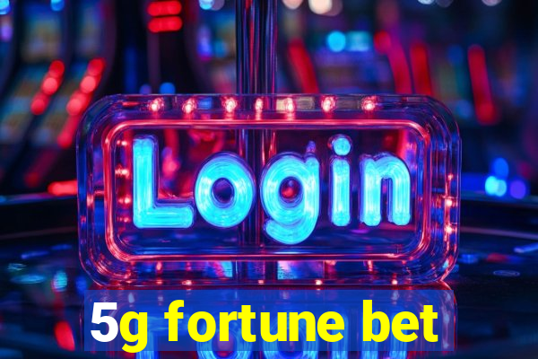 5g fortune bet