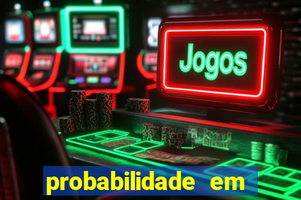 probabilidade em jogos de azar