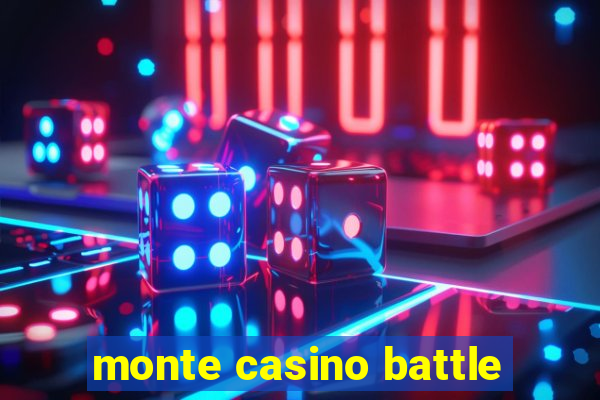 monte casino battle