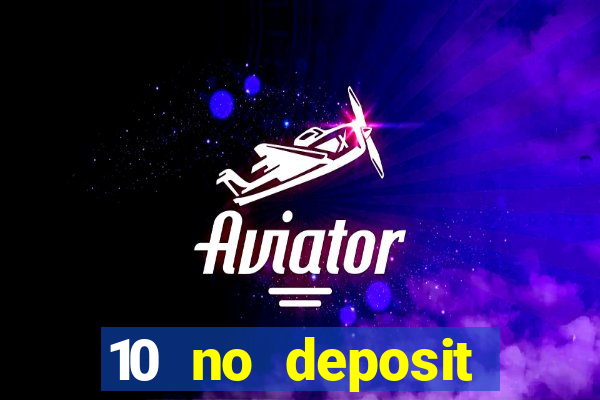 10 no deposit casino bonus