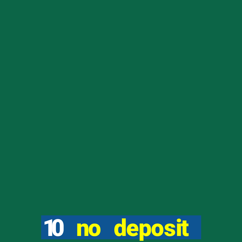 10 no deposit casino bonus