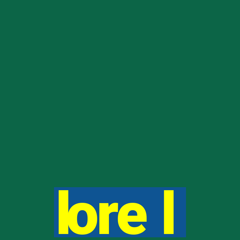 lore l