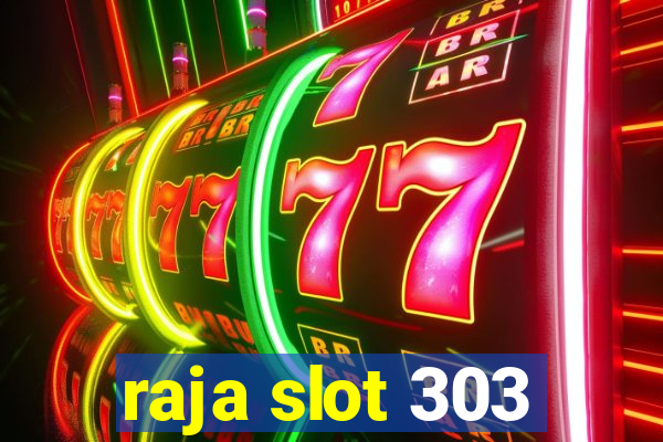 raja slot 303