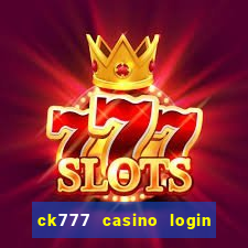 ck777 casino login register philippines