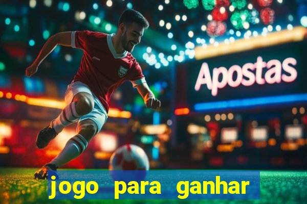 jogo para ganhar dinheiro 2024