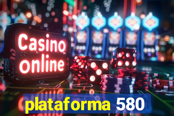 plataforma 580