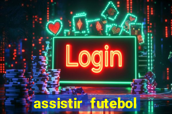 assistir futebol online ao vivo