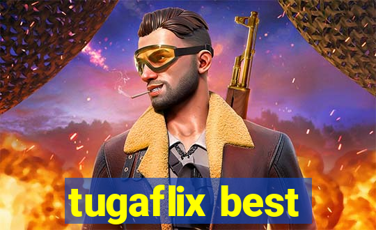 tugaflix best