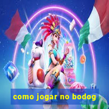 como jogar no bodog