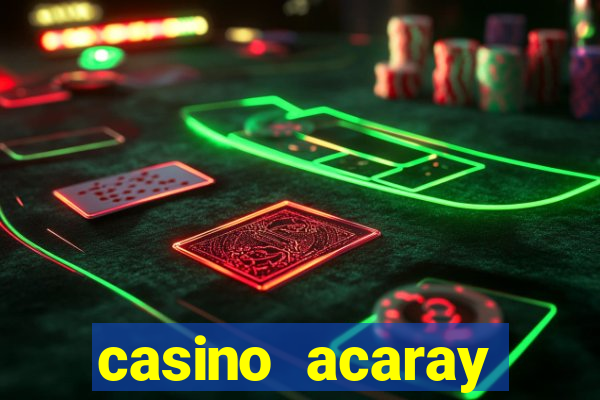 casino acaray horário de funcionamento