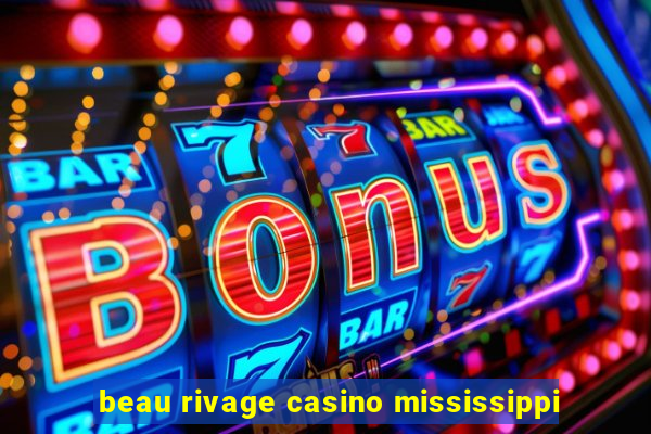 beau rivage casino mississippi