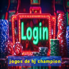 jogos de hj champion