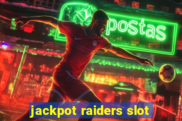 jackpot raiders slot