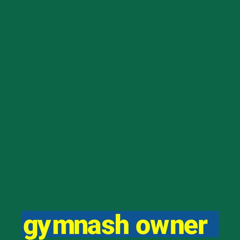 gymnash owner