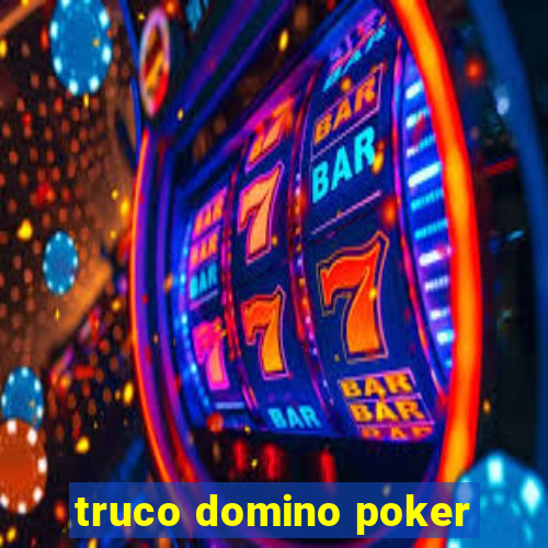 truco domino poker